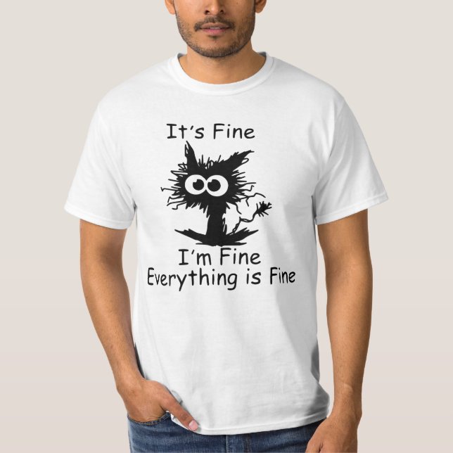  I'm fine Sarcastic, i'm Fine Everything is Fine T-Shirt (Front)