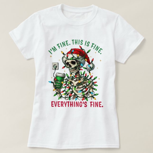 I'm Fine This Is Fine Everything Is Fine T-Shirt (Design Front)