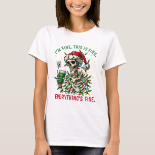 I'm Fine this is Fine Everything's Fine Skeleton  T-Shirt