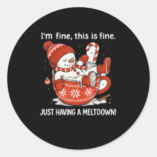 I'm Fine This Is Fine Just Having Meltdown Christm Classic Round Sticker