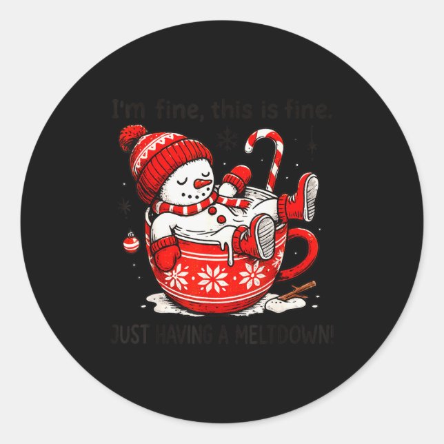 I'm Fine This Is Fine Just Having Meltdown Christm Classic Round Sticker (Front)