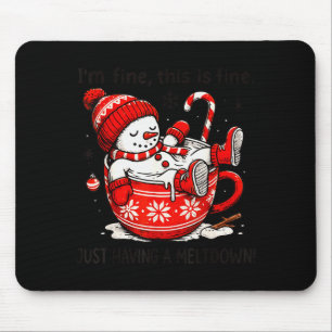 I'm Fine This Is Fine Just Having Meltdown Christm Mouse Pad
