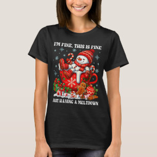 Im Fine This Is Fine Just Having Meltdown Christma T-Shirt