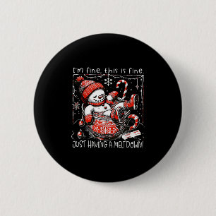 I'm Fine This Is Fine Just Having Meltdown Snowman 6 Cm Round Badge