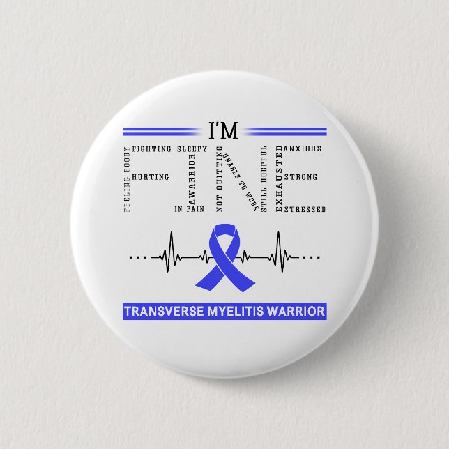 I'm Fine Transverse Myelitis Warrior 6 Cm Round Badge (Front)