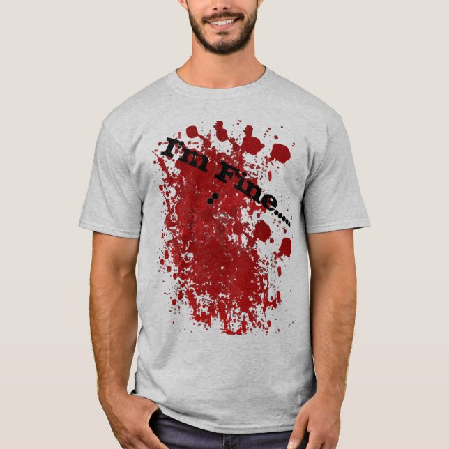 Im Fine, wounded T-Shirt (Front)