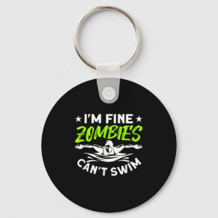 I'm Fine Zombies Can't Swim Key Ring