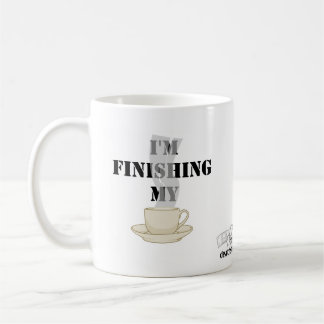 I'm Finishing My Coffee... mug. Coffee Mug