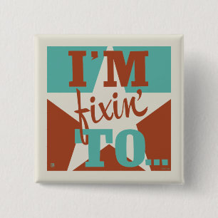 I'm Fixin' To 15 Cm Square Badge