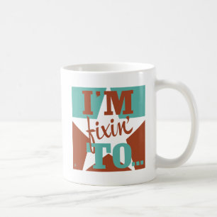 I'm Fixin' To Coffee Mug