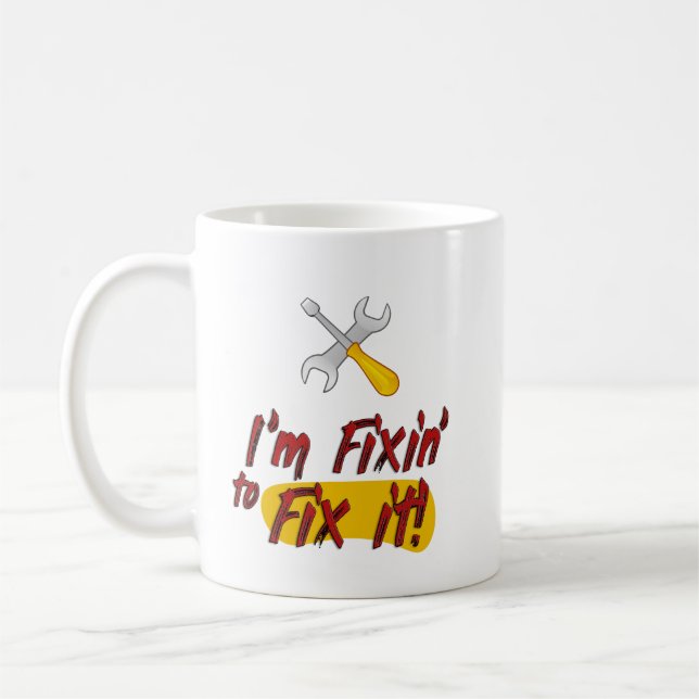 I'm Fixin' to Fix it! Handyman Tools Funny  Coffee Mug (Left)