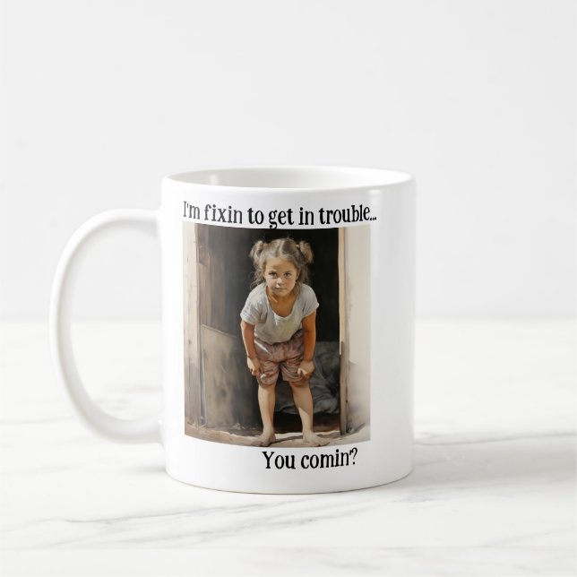 I'm Fixin' to Get in Trouble Coffee Mug (Left)