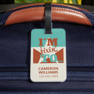 I'm Fixin' To Luggage Tag