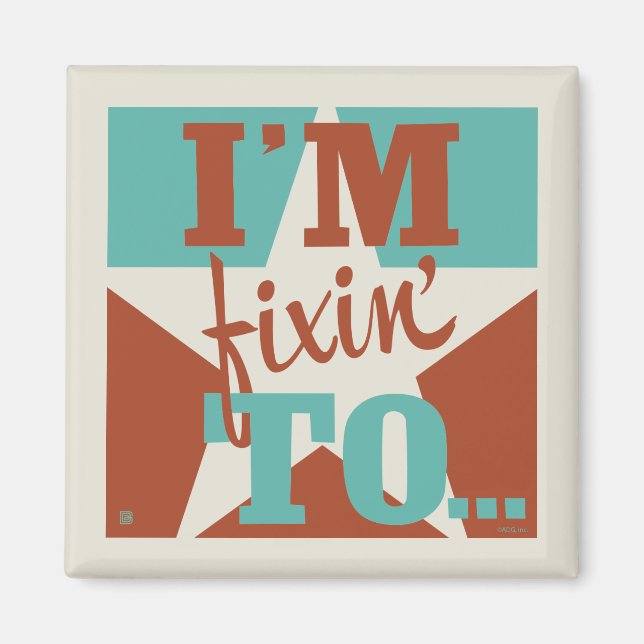 I'm Fixin' To Magnet (Front)