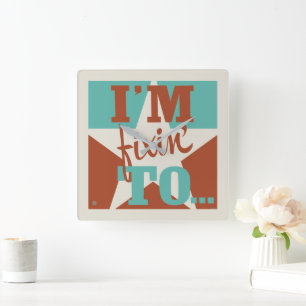 I'm Fixin' To Square Wall Clock