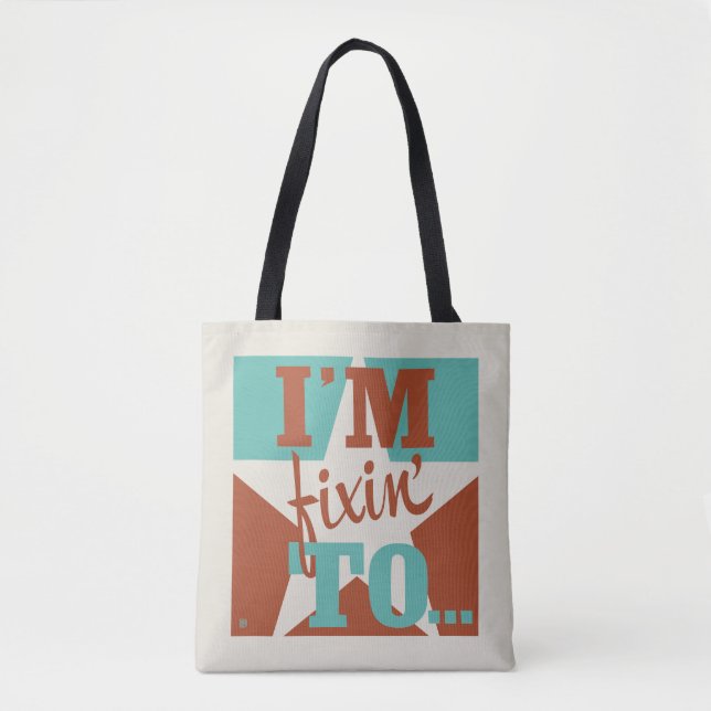 I'm Fixin' To Tote Bag (Front)