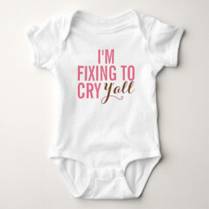 I'm Fixing To Cry Y'all Baby Girl Outfit Bodysuit