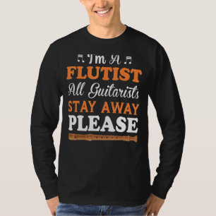 I'm Flautist Guitarists Stay Away Flute Player Mus T-Shirt