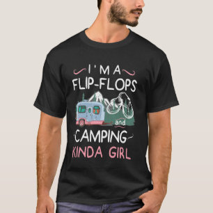 I'M Flip-Flops & Camping Kinda Girl Glamping Humor T-Shirt