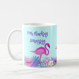 I'm Flocking Amazing, Pink Flamingo Mug