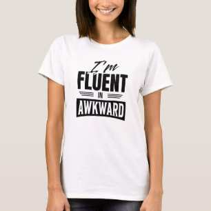 I'm Fluent In Awkward T-Shirt