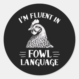 I'm Fluent In Fowl Language Chicken Farmer Classic Round Sticker