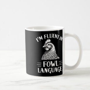 I'm Fluent In Fowl Language Chicken Farmer  Coffee Mug