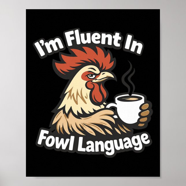 I'm Fluent In Fowl Language - Funny Chicken  Poster (Front)