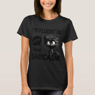 I'm Fluent In Meow And Sarcasm Funny Cat Lover Wom T-Shirt