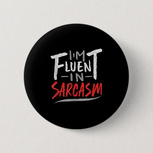Im Fluent In Sarcasm - Sarcastic Sarcasm Gift 6 Cm Round Badge