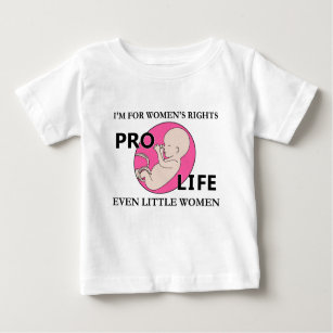 I'm for Women's Rights Even Little Women Pro-Life Baby T-Shirt