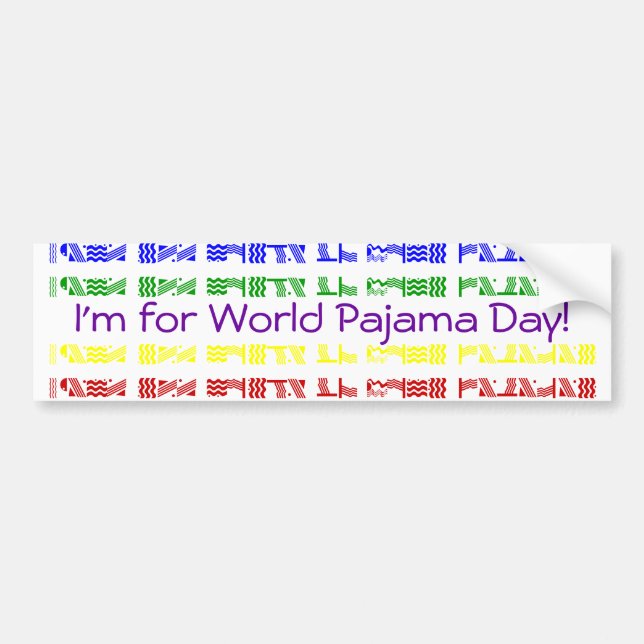 I'm for World Pajama Day! Bumper Sticker (Front)