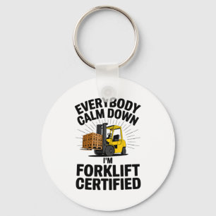 I'm Forklifting Everybody Calm Down Forklift Key Ring