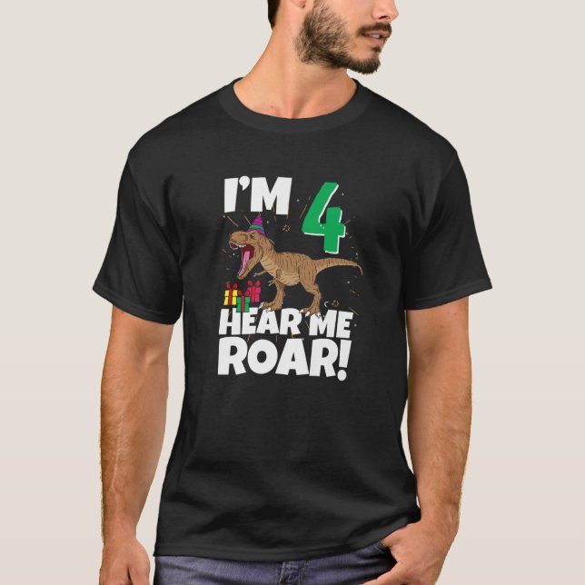 I'm Four Hear Me Roar 4th Birthday Four Dino T-Rex T-Shirt (Front)