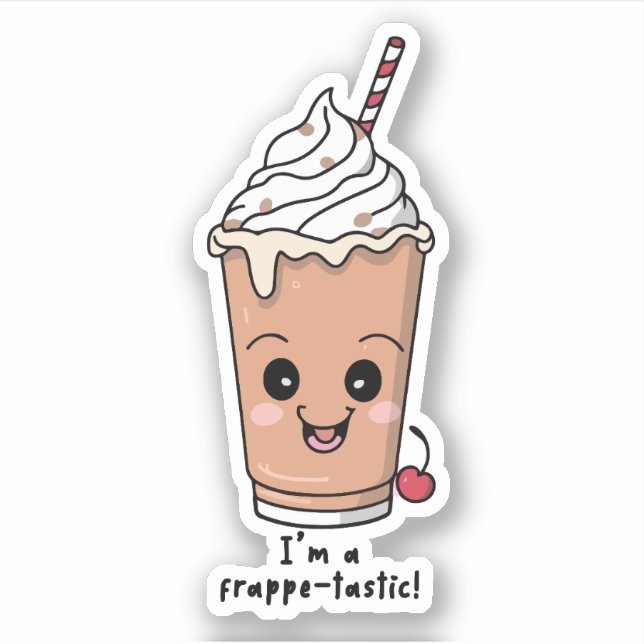 I'm Frappe-tastic | Frappe with whipped cream (Front)