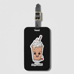 I'm Frappe-tastic Frappe with whipped cream Luggage Tag