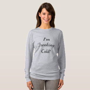 I'm Freaking Cold! T-Shirt