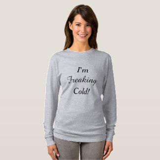 I'm Freaking Cold! T-Shirt
