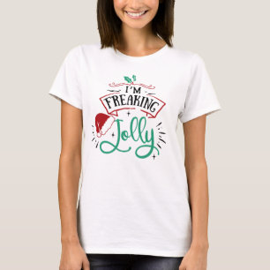 I'm Freaking Jolly   Funny Festive Christmas Snark T-Shirt