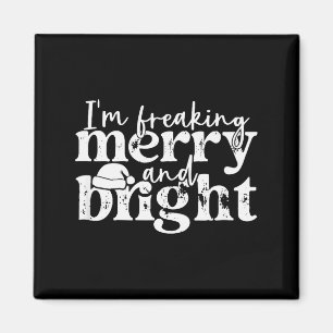 I'm Freaking Merry And Bright, Funny Sarcastic Chr Magnet