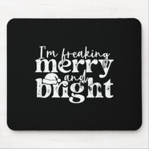 I'm Freaking Merry And Bright, Funny Sarcastic Chr Mouse Pad