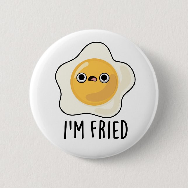 I'm Fried Cute Fried Egg Pun 6 Cm Round Badge (Front)