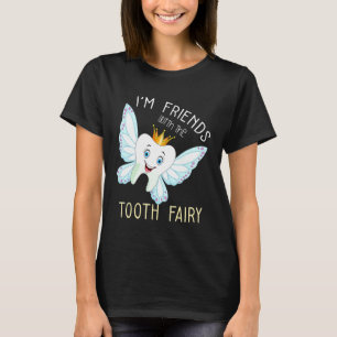 Im Friends with the Tooth Fairy Funny Paediatrics T-Shirt