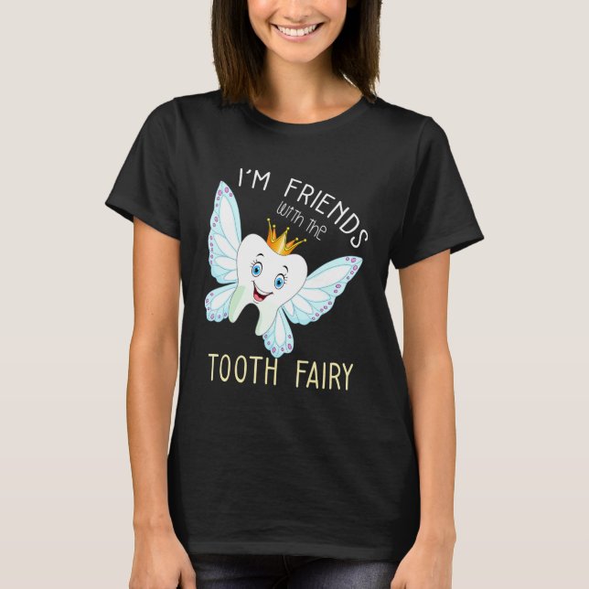 Im Friends with the Tooth Fairy Funny Paediatrics  T-Shirt (Front)