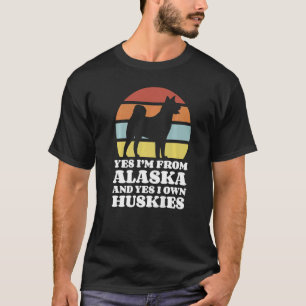 I'm From Alaska And I Own Huskies T-Shirt