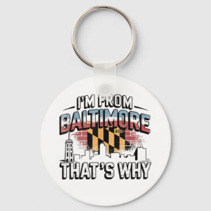 Im From Baltimore Thats Why Key Ring