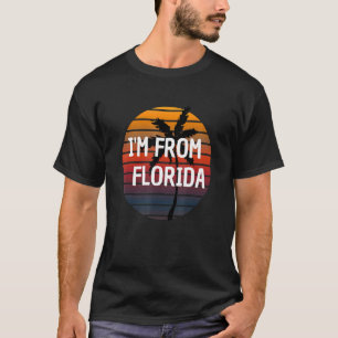 I'm From Florida For Proud Floridians T-Shirt