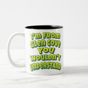 I'm From Glen Cove You Wouldn't Understand Two-Tone Coffee Mug