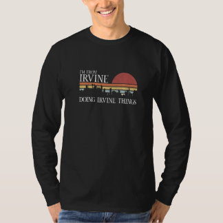 I'm From Irvine Doing Irvine Things T-Shirt