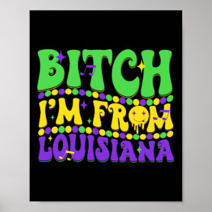 I'm From Louisiana Mardi Gras Fleur De Lis Fat Tue Poster
